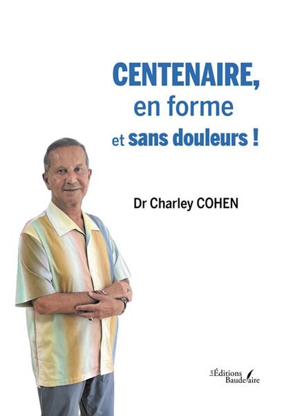 Centenaire, en forme et sans douleurs !