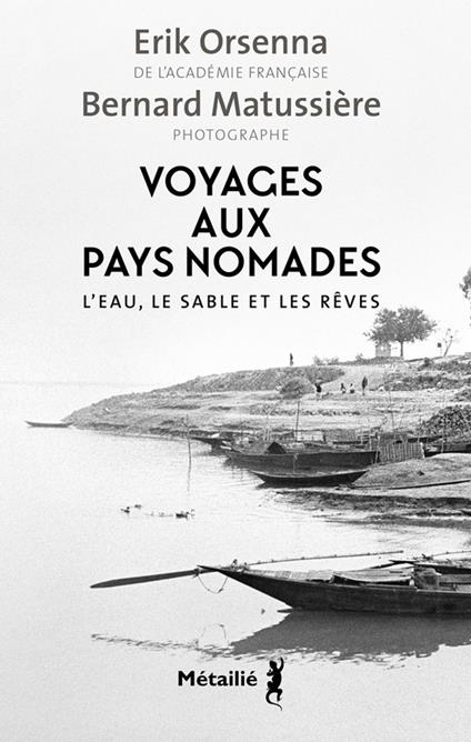 Voyages aux pays nomades : L'eau, le sable et les rêves
