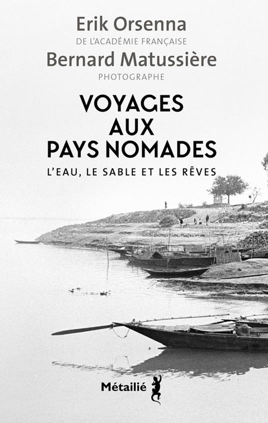 Voyages aux pays nomades : L'eau, le sable et les rêves
