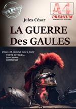 La Guerre des Gaules — Texte complet et annoté, avec 16 cartes militaires d'époque [Nouv. éd. entièrement revue et corrigée].