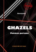 Ghazels (poèmes persans) [édition intégrale revue et mise à jour]
