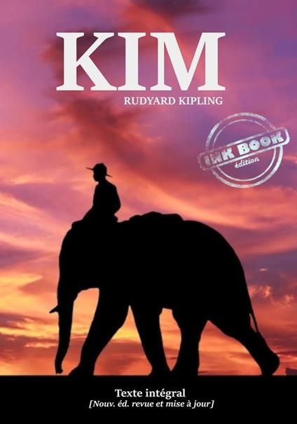 Kim — [Nouvelle édition annotée, entièrement revue et corrigée]. - Rudyard Kipling,Nicolas Polczynski,Louis FABULET,Charles Fountaine - ebook