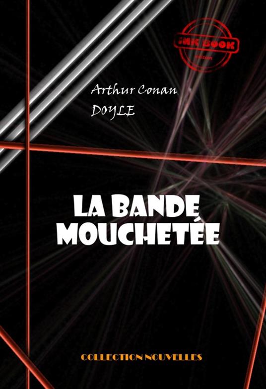 La bande mouchetée [édition intégrale illustrée, revue et mise à jour]