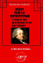 Idées sur le despotisme à l’usage de ceux qui prononcent ce mot sans l’entendre [édition intégrale revue et mise à jour]