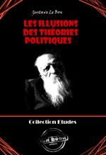 Les Illusions des théories politiques [édition intégrale revue et mise à jour]