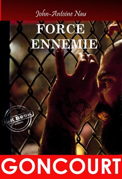 Force Ennemie. – Texte complet et annoté, premier prix Goncourt [Nouv. éd. revue et mise à jour]