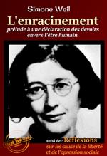 L’Enracinement : prélude à une déclaration des devoirs envers l'être humain, suivi de Réflexions sur les causes de la liberté et de l'oppression sociale - [Nouv. éd. entièrement revue et corrigée].
