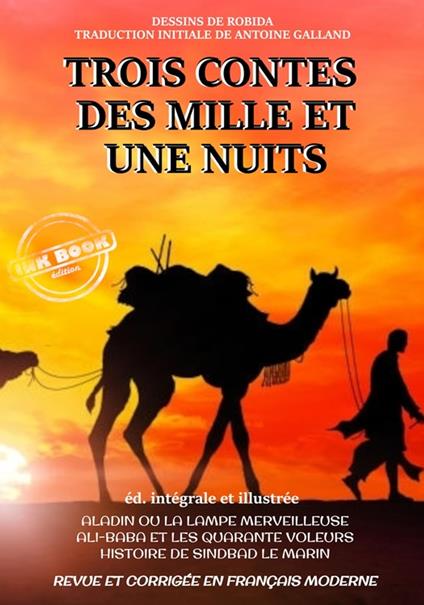 Trois contes des Mille et une nuits : Aladin ou la Lampe merveilleuse, Ali-Baba et les 40 voleurs, Sindbad le marin [nouv. éd. entièrement revue et corrigée, avec des illust. originales de Robida]. - anonyme anonyme,Nicolas Polczynski,Albert Robida,Antoine Galland - ebook