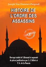 Histoire de l'Ordre des Assassins [Ouvrage traduit de l'allemand et augmenté de pièces justificatives par J.-J. Hellert et P.-A. de La Nourais]