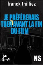 Je préférerais tuer avant la fin du film