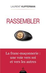 Rassembler - La franc-maçonnerie : une voie vers soi et vers les autres