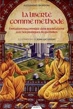 La liberté comme méthode - L'initiation maçonnique dans ses relations avec les pratiques du quotidien