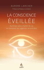 La Conscience éveillée - Illuminez votre chemin de vie en revisitant les sagesses ancestrales