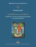 Grand OEuvre et Art Royal - L'alchimie dans les hauts grades maçonniques du REAA