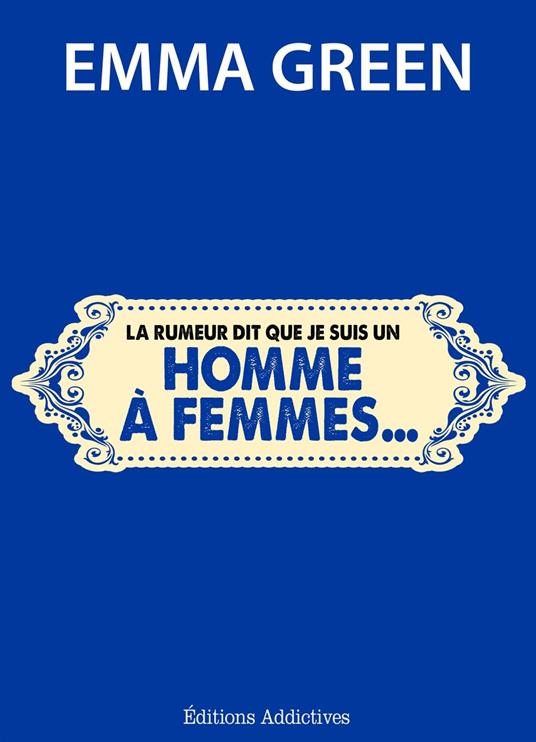 "La rumeur dit que je suis un homme à femmes..."