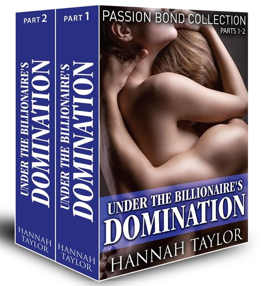Under the Billionaire's Domination (Passion Bond collection, parts 1-2)