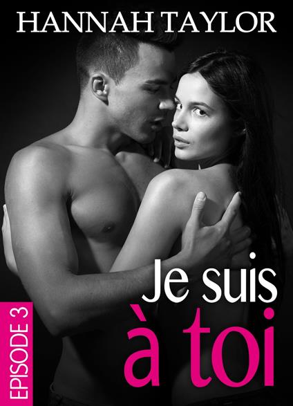 Je suis à toi Épisode 3