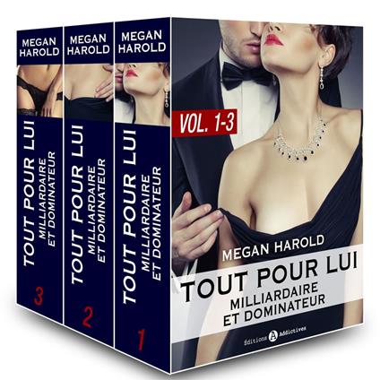 Tout pour lui (Milliardaire et dominateur) vol. 1-3
