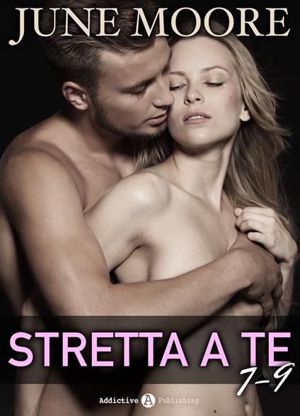 Stretta a te, vol. 7-9 - June Moore - ebook