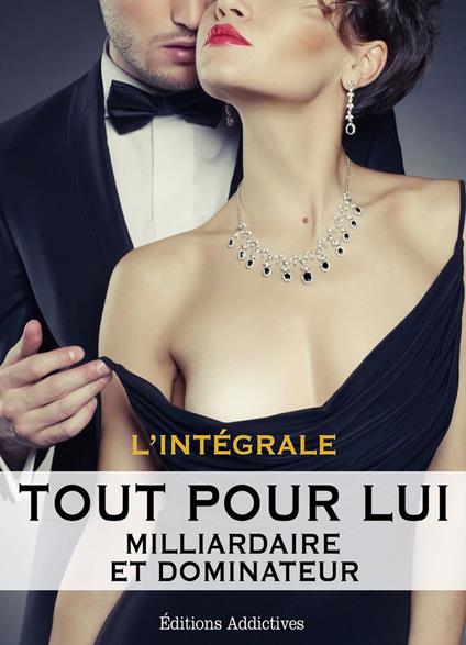 Tout pour lui (Milliardaire et dominateur)