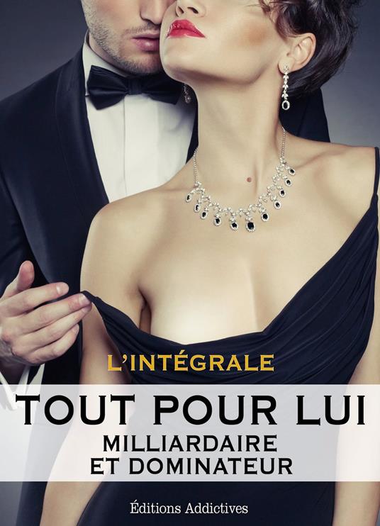 Tout pour lui (Milliardaire et dominateur)