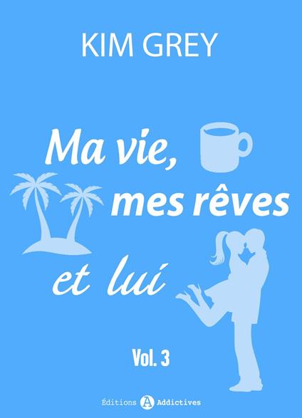 Ma vie, mes rêves et lui - 3