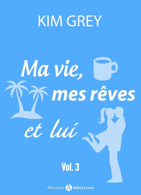 Ma vie, mes rêves et lui - 3