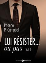 Lui résister... ou pas - 9