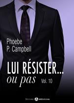 Lui résister... ou pas - 10