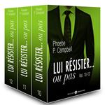 Lui résister… ou pas - vol. 10-12