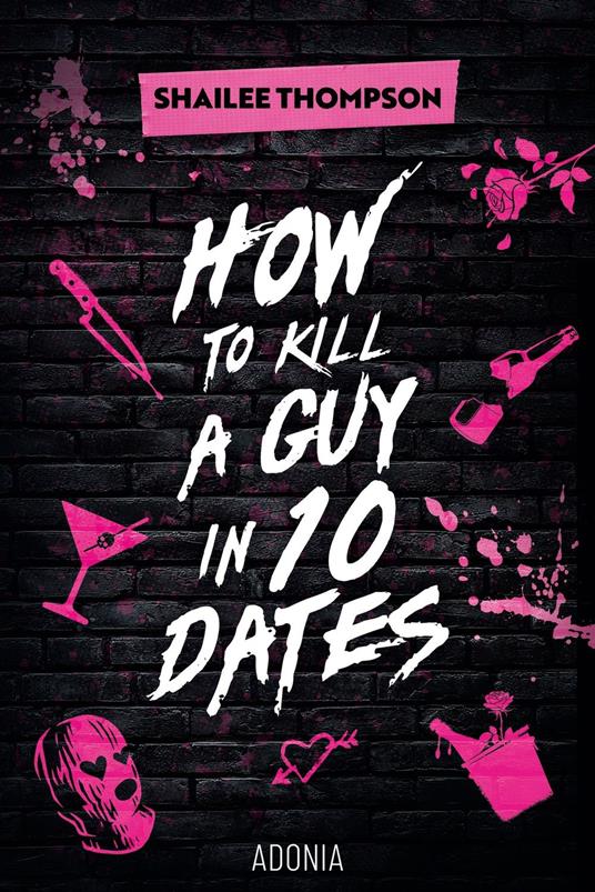 How To Kill a Guy in Ten Dates