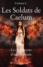 Les Soldats de Caelum - Tome 1 - La découverte d'une destinée