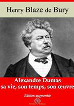 Alexandre Dumas – sa vie, son temps, son oeuvre – suivi d'annexes