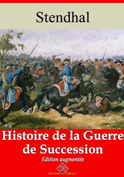 Histoire de la guerre de succession – suivi d'annexes