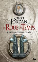 La Roue du Temps, T9 : Le Coeur de l'hiver