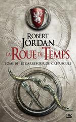 La Roue du Temps, T10 : Le Carrefour du Crépuscule