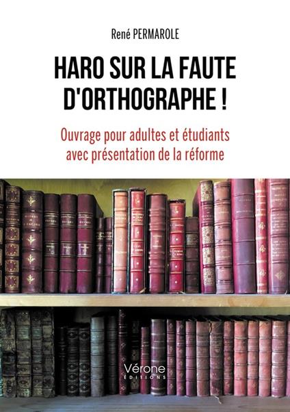 Haro sur la faute d'orthographe ! - René Permarole - ebook