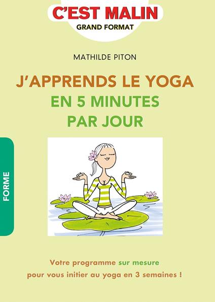 J'apprends le Yoga en 5 minutes par jour, c'est malin