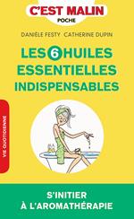 Les 6 huiles essentielles indispensables, c'est malin