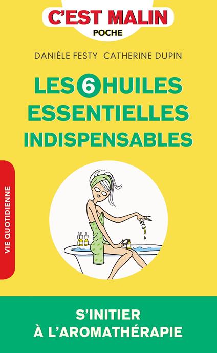 Les 6 huiles essentielles indispensables, c'est malin