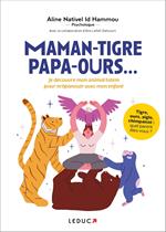 Maman-tigre, papa-ours... : Je découvre mon animal totem pour m'épanouir avec mon enfant