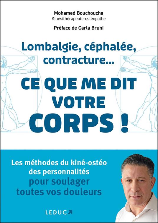 Lombalgie, céphalée, contracture... ce que me dit votre corps : Les méthodes du kiné-ostéo des personnalités pour soulager toutes vos douleurs