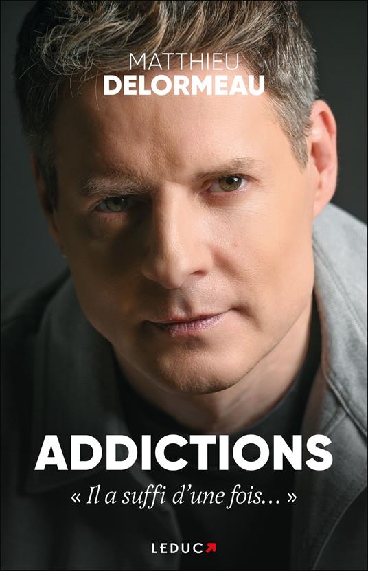 Addictions : "Il a suffi d'une fois..."