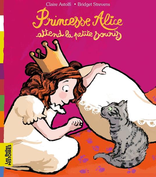 Princesse Alice attend la petite souris - Claire ASTOLFI,BRIDGET STREVENS - ebook