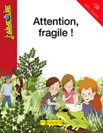 Attention, fragile !
