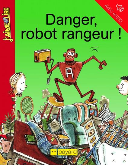 Danger, robot rangeur ! - Anne Schmauch,Simon Liberman - ebook