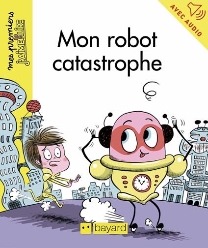 Mon robot catastrophe - Yann Bernabot,Caroline Hüe - ebook
