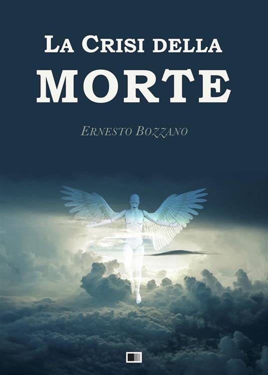 La Crisi della Morte - Ernesto Bozzano - ebook