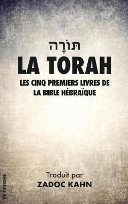 La Torah: Les cinq premiers livres de la Bible Hébraïque (Grands Caractères) - Zadoc Kahn - cover