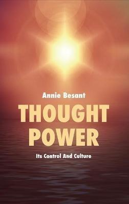 Thought Power: Its Control And Culture - Annie Besant - cover